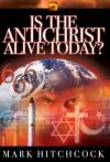 Mark Hitchcock - Is the Antichrist Alive Today?