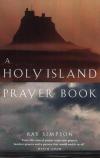 Ray Simpson - A Holy Island Prayer Book: Prayers and Readings from Lindisfarne