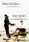 Product Image: Rebecca St James - Wait for Me: Rediscovering the Joy of Purity in Romance