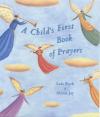 Lois Rock - A Child's First Book of Prayers