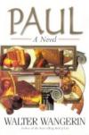 Walter Wangerin - Paul: A Novel
