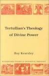 Roy Kearsley - Tertullian's Theology of Divine Power