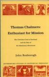 John Roxborogh - Thomas Chalmers - Enthusiast for Mission: The Christian Good of Scotland and the Rise of the Missionary Movement