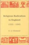 C.J. Clement - Religious Radicalism in England, 1535-65