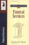 Charles Wood - Sermon Outlines on Funeral Services