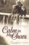 Elisabeth Corcoran - Calm in My Chaos: Encouragement for a Mom's Weary Soul