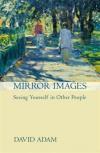 David Adam - Mirror Images: Seeing Yourself in Other People