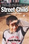 Angela Murray - Through the Eyes of a Street Child: Amazing Stories of Hope
