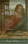 Penny Hickey - Bread of Heaven: A Treasury of Carmelite Prayers and Devotions on the Eucharist