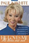 Paula White - He Loves Me, He Loves Me Not: What Every Woman Needs to Know about Unconditional Love But Is Afraid to Feel
