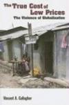 Vincent A. Gallagher - The True Cost of Low Prices: The Violence of Globalization