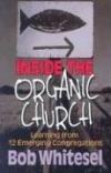 Bob Whitesel - Inside the Organic Church: Learning from 12 Emerging Congregations