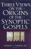 Robert Thomas - Three Views on the Origins of the Synoptic Gospels