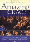 Bill & Gloria Gaither & Their Homecoming Friends - Amazing Grace (Hymns)