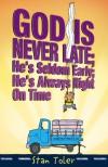 Stan Toler - God Is Never Late; He's Seldom Early; He's Always Right on Time