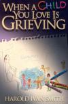 Harold Ivan Smith - When a Child You Love Is Grieving