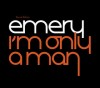 Product Image: Emery - I'm Only A Man (Special Edition)