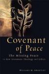 Willard M. Swartley - Covenant of Peace: The Missing Piece in New Testament Theology and Ethics