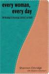 Shannon Ethridge - Every Woman, Every Day: 365 Readings to Encourage, Instruct, and Uplift