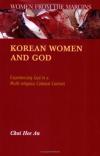 H Choi - Korean Women and God: Experiencing God in a Multi-religious Colonial Context (Women from the Margins)