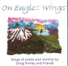 Doug Horley And Friends - On Eagles' Wings
