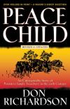 Don Richardson - Peace Child: An Unforgettable Story of Primitive Jungle Treachery in the 20th Century