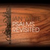 Product Image: Ian White - Psalms Revisited