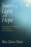 Blair Gilmer Meeks - Season of Light and Hope: Prayers and Liturgies for Advent and Christmas