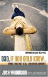 Josh Weidmann - Dad, If You Only Knew...