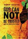 Tony Evans - God Can Not Be Trusted: And Five Other Lies of Satan (Lifechange Books)