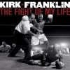 Kirk Franklin - The Fight Of My Life