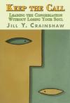 Jill Crainshaw - Keep the Call: Leading the Congregation Without Losing Your Soul