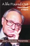 Jean Jacques Perennes - A Life Poured Out: Pierre Claverie of Algeria