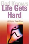Marilyn Kielbasa - God Knows Life Gets Hard: 10 Tips for Tough Times
