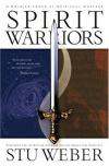 Stu Weber - Spirit Warriors: A Soldier Looks at Spiritual Warfare: Strategies for the Battles Christian Men and Women Face Every Day