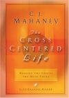 Mahaney & Meath - The Cross Centered Life: Keeping the Gospel the Main Thing (Lifechange Books)
