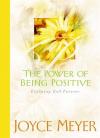 Joyce Meyer - The Power of Being Positive: Enjoying God Forever