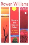 Rowan Williams - Silence and Honey Cakes: The Wisdom of the Desert