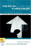 Arterburn, Luck & Wendorff - Being God's Man by Walking a New Path (The Every Man Series)