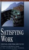 Stevens & Schoberg - Satisfying Work: Christian Living from Nine to Five (Fisherman Bible Study Guides)