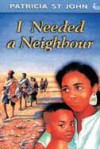Patricia St John - I Needed a Neighbour