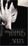 Karen Ball - Shattered Justice (Family Honor)