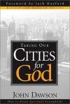 John Dawson - Taking Our Cities for God: How to Break Spiritual Strongholds