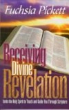 Fuchsia Pickett - Receiving Divine Revelation: Invite the Holy Spirit to Teach and Guide You Through Scripture
