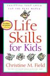Christine Field - Life Skills for Kids: Equipping Your Child for the Real World
