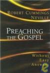 Neville R. Cummings - Preaching the Gospel: Without Easy Answers