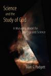 Alan Padgett - Science and the Study of God: A Mutuality Model for Theology and Science