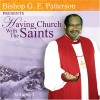 Product Image: Bishop G E Patterson - Bishop G E Patterson Presents Having Church With The Saints Vol 1