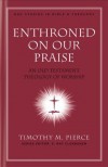 Timothy M Pierce - Enthroned on Our Praise
