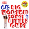 Various - 60 Big Worship Songs 4 Little Ones